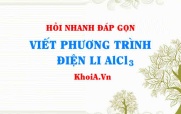 Viết phương trình điện li AlCl3, AlCl3 là chất điện li mạnh hay yếu?
